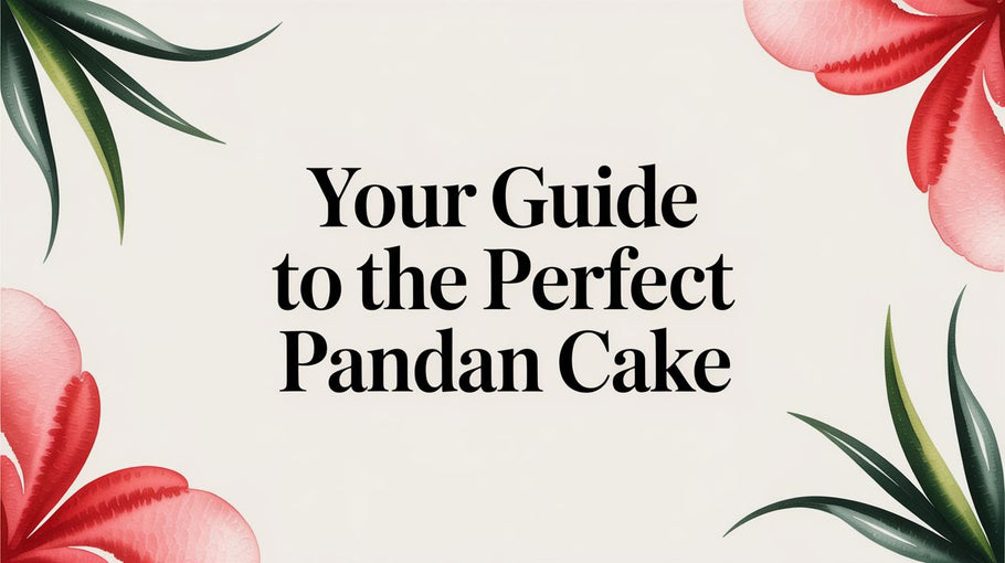Your Ultimate Guide to Pandan Cake